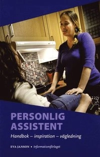 Personlig assistent : handbok, inspiration, vägledning; Eva Janson; 2011