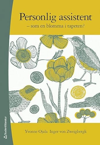 Personlig assistent : som en blomma i tapeten; Yvonne Ojala, Inger von Zweigbergk; 2011
