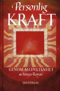 Personlig kraft genom medvetenhet; Sanaya Roman; 2002