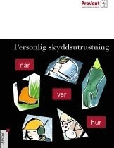 Personlig skyddsutrustning; Prevent, Svenskt näringsliv, Landsorganisationen i Sverige, Privattjänstemannakartellen, Arbetarskyddsnämnden
(tidigare namn), Arbetarskyddsnämnden; 2008