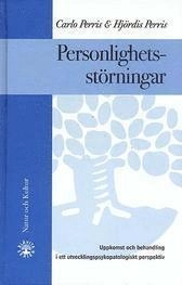 Personlighetsstörningar : uppkomst och behandling i ett utvecklingspsykopatologiskt perspektiv; Carlo Perris, Hjördis Perris; 1998