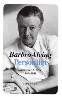 Personligt : dagböcker och brev 1940-1949; Barbro Alving; 1990