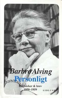 Personligt : dagböcker och brev; Barbro Alving; 1992