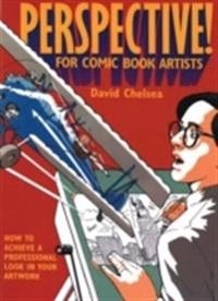 Perspective! for comic book artists : how to achieve a professional look in your artwork; David Chelsea; 1997