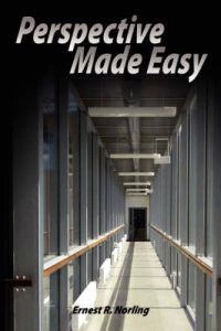 Perspective made easy; Ernest R. Norling; 2007