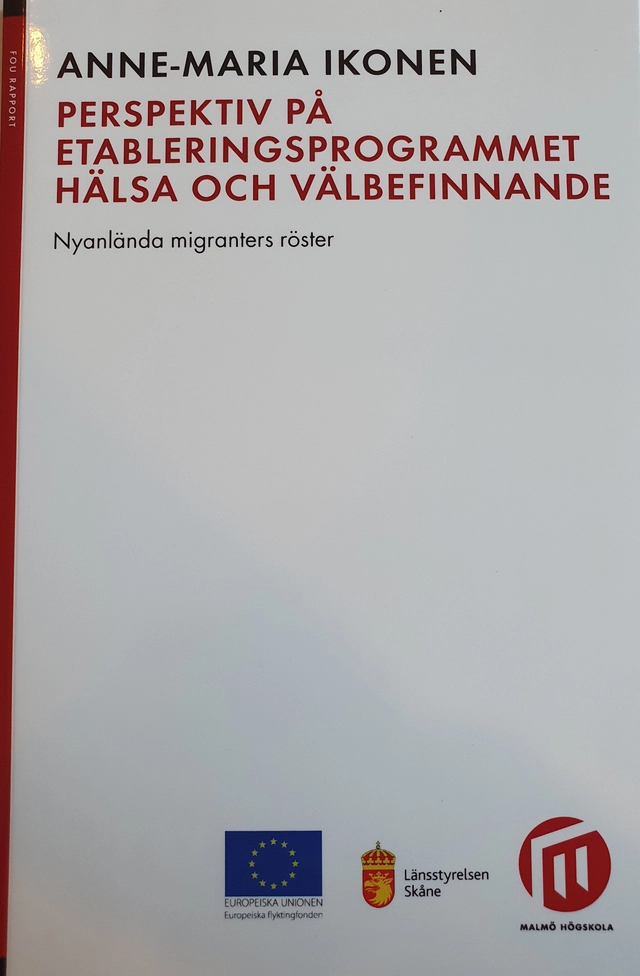 Perspektiv på etableringsprogrammet Hälsa och välbefinnande : nyanlända migranters röster; Anne-Maria Ikonen; 2015