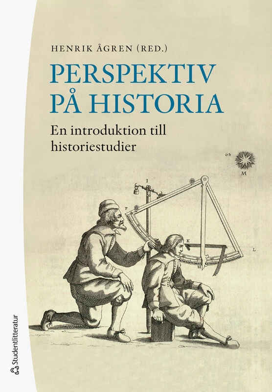 Perspektiv på historia : en introduktion till historiestudier; Henrik Ågren, Gunnel Cederlöf, Charlotta Forss, David Gaunt, Karin Hassan Jansson, Hans Hägerdal, Arne Kaijser, Lars Kvarnström, Thomas Lindkvist, Christopher Pihl, Yvonne Maria Werner; 2026