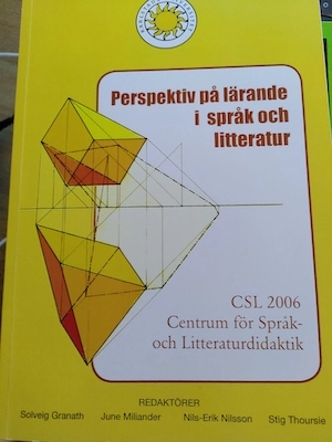 Perspektiv på lärande i språk och litteratur : CSL 2006; Solveig Granath, Karlstads universitet. Centrum för språk- och litteraturdidaktik; 2006