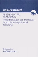 Perspektiv på planering : frågeställningar och frontlinjer inom planeringshistorisk forskning; Thomas Hall, Gunnar Berefelt, Humanistisk-samhällsvetenskapliga forskningsrådet, Statens humanistiska forskningsråd
(tidigare namn), Statens humanistiska forskningsråd, Statens råd för samhällsforskning
(tidigare namn), Statens råd för samhällsforskning, Vetenskapsrådet
(senare namn), Vetenskapsrådet; 1991