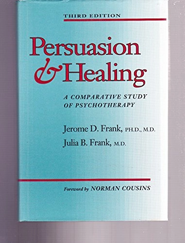 Persuasion and healing : a comparative study of psychotherapy; Jerome D. Frank; 1991