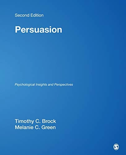Persuasion : psychological insights and perspectives; Timothy C Brock, Melanie C Green; 2005