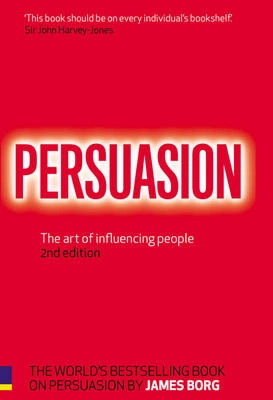 Persuasion : the art of influencing people; James. Borg; 2007