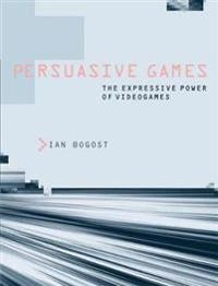 Persuasive games : the expressive power of videogames; Ian Bogost; 2007