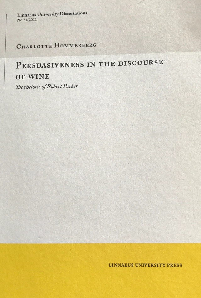 Persuasiveness in the discourse of wine : the rhetoric of Robert Parker; Charlotte Hommerberg; 2011