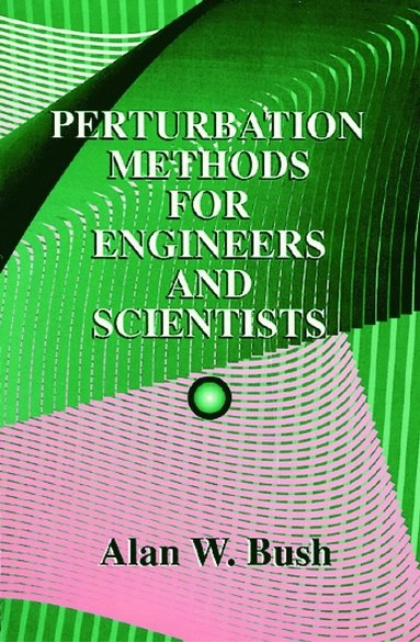 Perturbation methods for engineers and scientists; Alan W. Bush; 1992