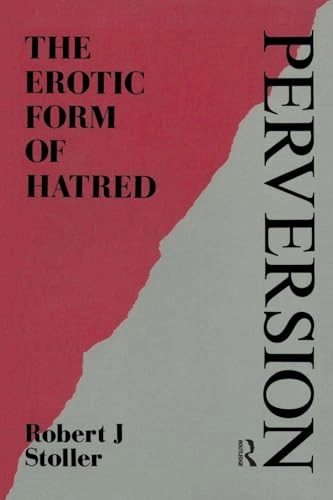 Perversion : the erotic form of hatred; Robert J. Stoller; 1986