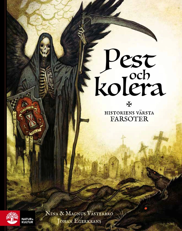 Pest och kolera :  historiens värsta farsoter; Magnus Västerbro, Nina Västerbro; 2017
