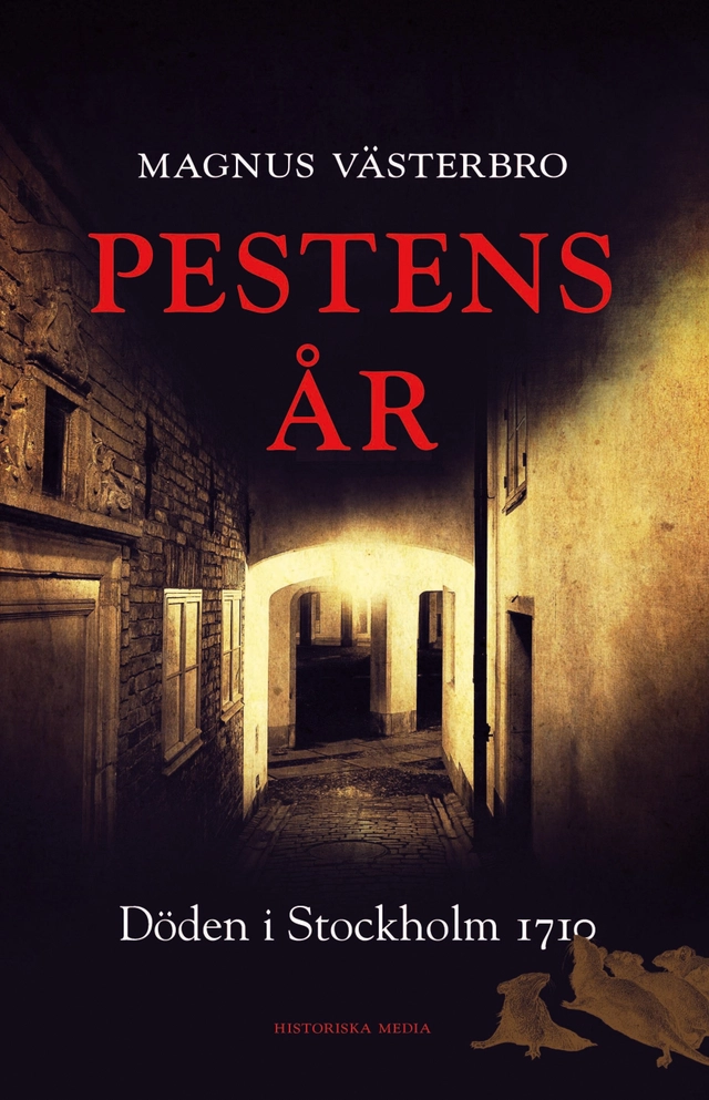 Pestens år : döden i Stockholm 1710; Magnus Västerbro; 2017