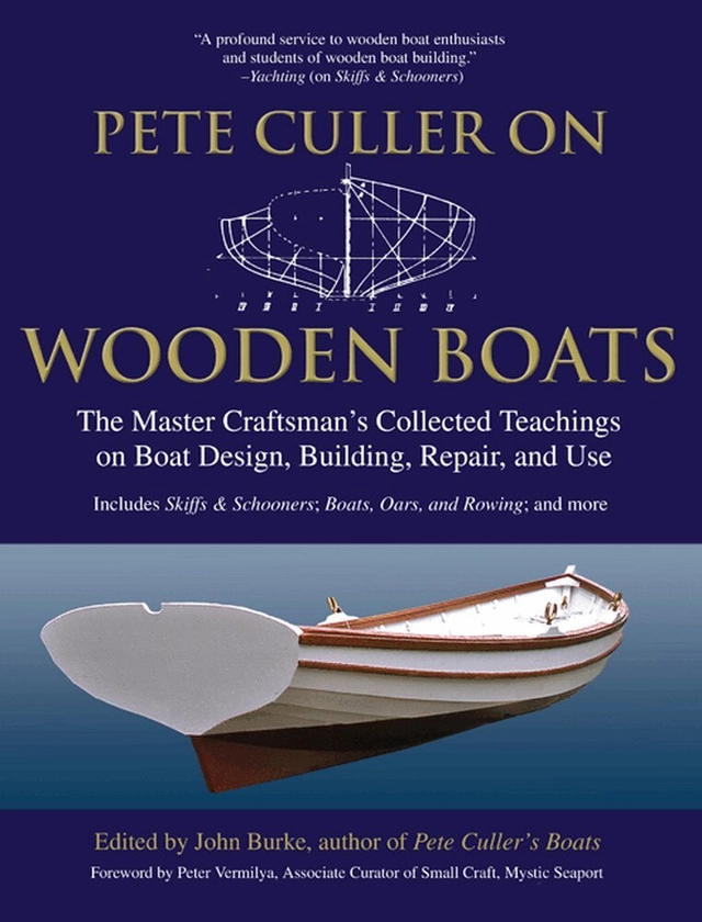 Pete Culler on Wooden Boats; John Burke; 2007