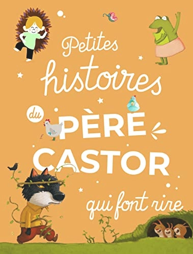 Petites histoires du Père Castor qui font rire; Zemanel, Anne-Marie Chapouton; 2019