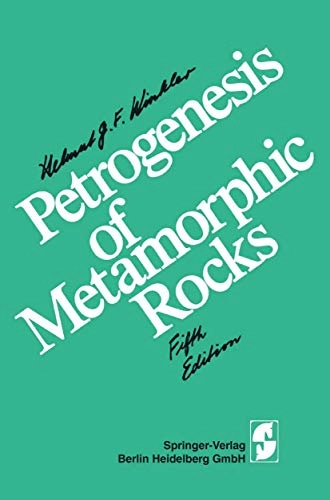 Petrogenesis of metamorphic rocks; Helmut G. F. Winkler; 1979