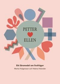 Petter hjärta Ellen : ett läromedel om livsfrågor; Marita Holgersson; 2021