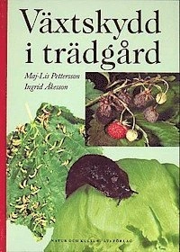 Pettersson Åkesson/Växtskydd i trädgård; Maj-Lis Pettersson, Ingrid Åkesson; 2003
