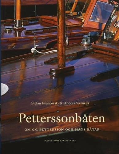 Petterssonbåten : Om C G Pettersson och hans båtar; Stefan Iwanowski, Anders Vaernéus; 2004