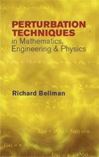 Peturbation Techniques in Mathematics, Engineering & Physics; Richard Bellman; 2003