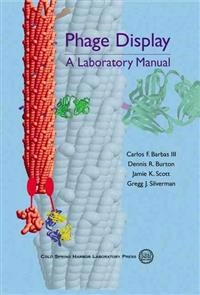 Phage Display; Carlos F Barbas, Dennis R Burton, Jamie K Scott, Greg J Silverman; 2004