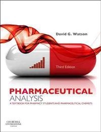 Pharmaceutical analysis : a textbook for pharmacy students and pharmaceutical chemists; David G. Watson; 2012