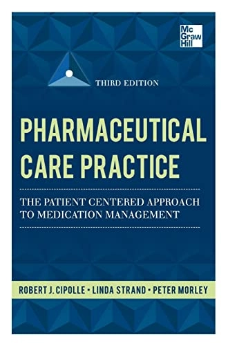 Pharmaceutical care practice : the patient-centered approach to medication management services; Robert J. Cipolle; 2012
