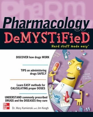 Pharmacology Demystified; Mary Kamienski, Jim Keogh; 2006