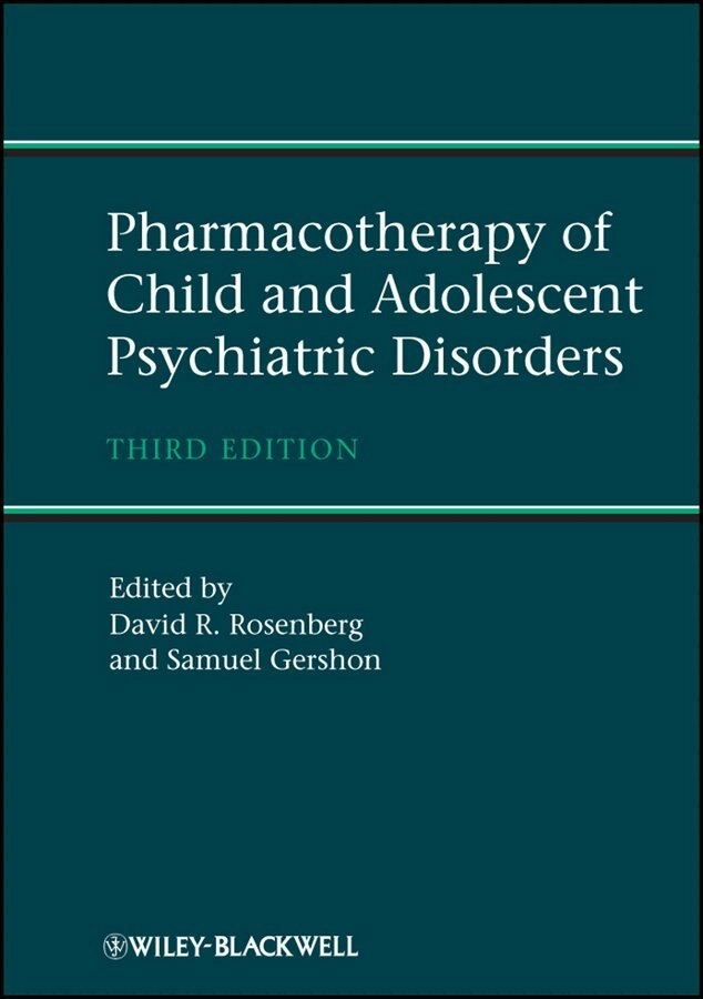 Pharmacotherapy of child and adolescent psychiatric disorders; David R. Rosenberg, Samuel. Gershon; 2012