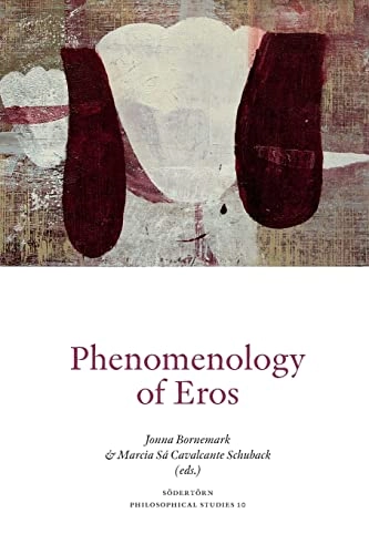 Phenomenology of Eros; Jonna Bornemark, Marcia Sá Cavalcante Schuback; 2012