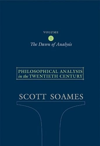 Philosophical analysis in the twentieth century · Vol. 1 · The dawn of analysis; Scott Soames; 2003