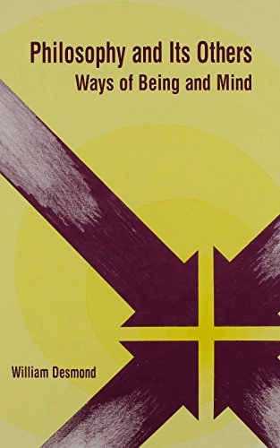 Philosophy and its others : ways of being and mind; William Desmond; 1990