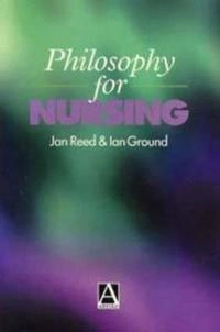 Philosophy for nursing; Jan Reed; 1997