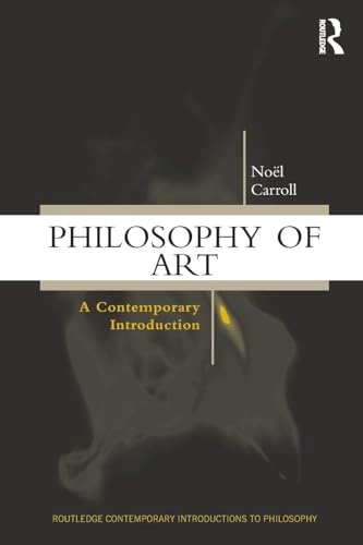 Philosophy of art : a contemporary introduction; Noël E. Carroll; 1999