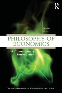 Philosophy of economics : a contemporary introduction; Julian Reiss; 2013