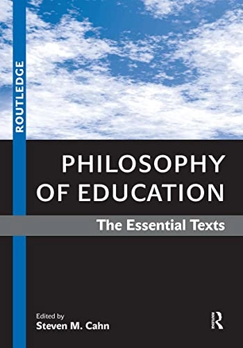 Philosophy of education : the essential texts; Steven M. Cahn; 2009