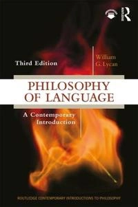 Philosophy of language : a contemporary introduction; William G. Lycan; 2019