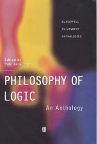 Philosophy of logic : an anthology; Jacquette, Dale Jacquette; 2002