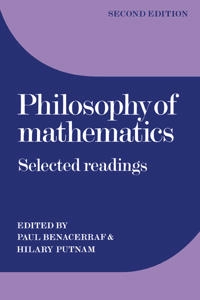Philosophy of mathematics : selected readings; Paul Benacerraf, Hilary Putnam; 1983