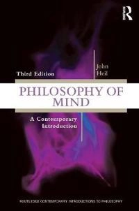 Philosophy of mind : a contemporary introduction; John Heil; 2013