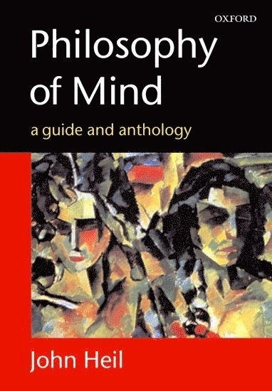Philosophy of mind : a guide and anthology; John Heil; 2004