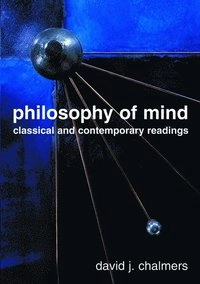 Philosophy of mind : classical and contemporary readings; David John Chalmers; 2002