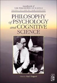 Philosophy of psychology and cognitive science; Thagard P, Dov M Gabbay, John Woods; 2007