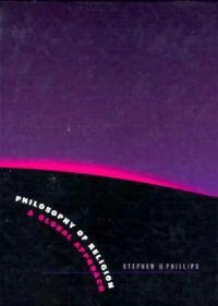 Philosophy of religion : a global approach; Stephen H. Phillips; 1996