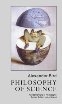 Philosophy of science; Alexander Bird; 1988